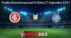 Prediksi Bola Internacional Vs Bahia 27 September 2021