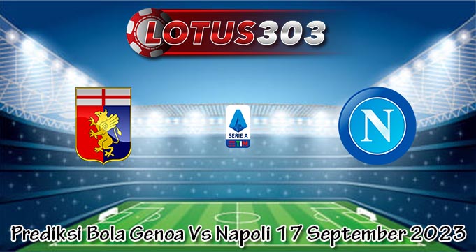 Prediksi Bola Genoa Vs Napoli 17 September 2023