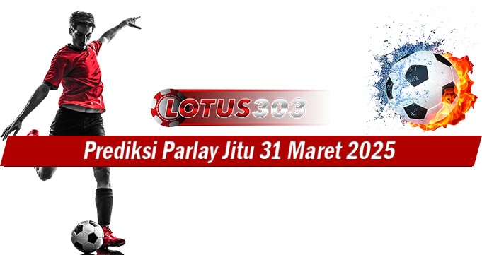 Prediksi Parlay Jitu 31 Maret 2025